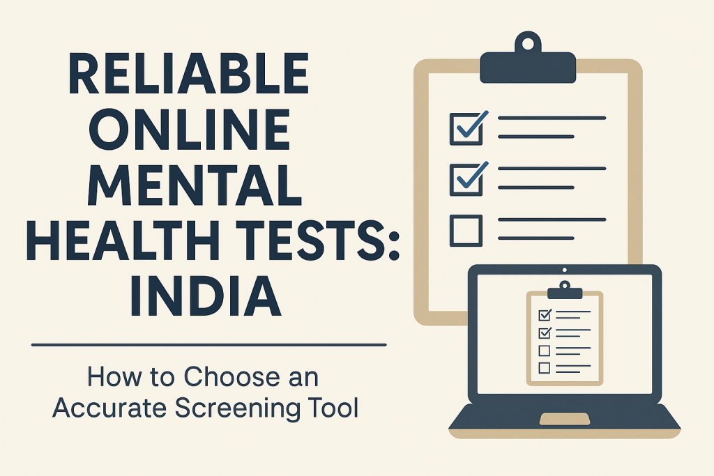 Discover how to choose a reliable online mental health test in India. Learn expert tips to avoid inaccurate tools and find trusted, validated assessments.